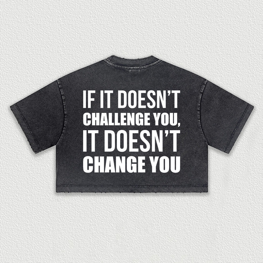 If It Doesn't Challenge You, It Doesn't Change You Printed Washed Women's Cropped Top Image - 2