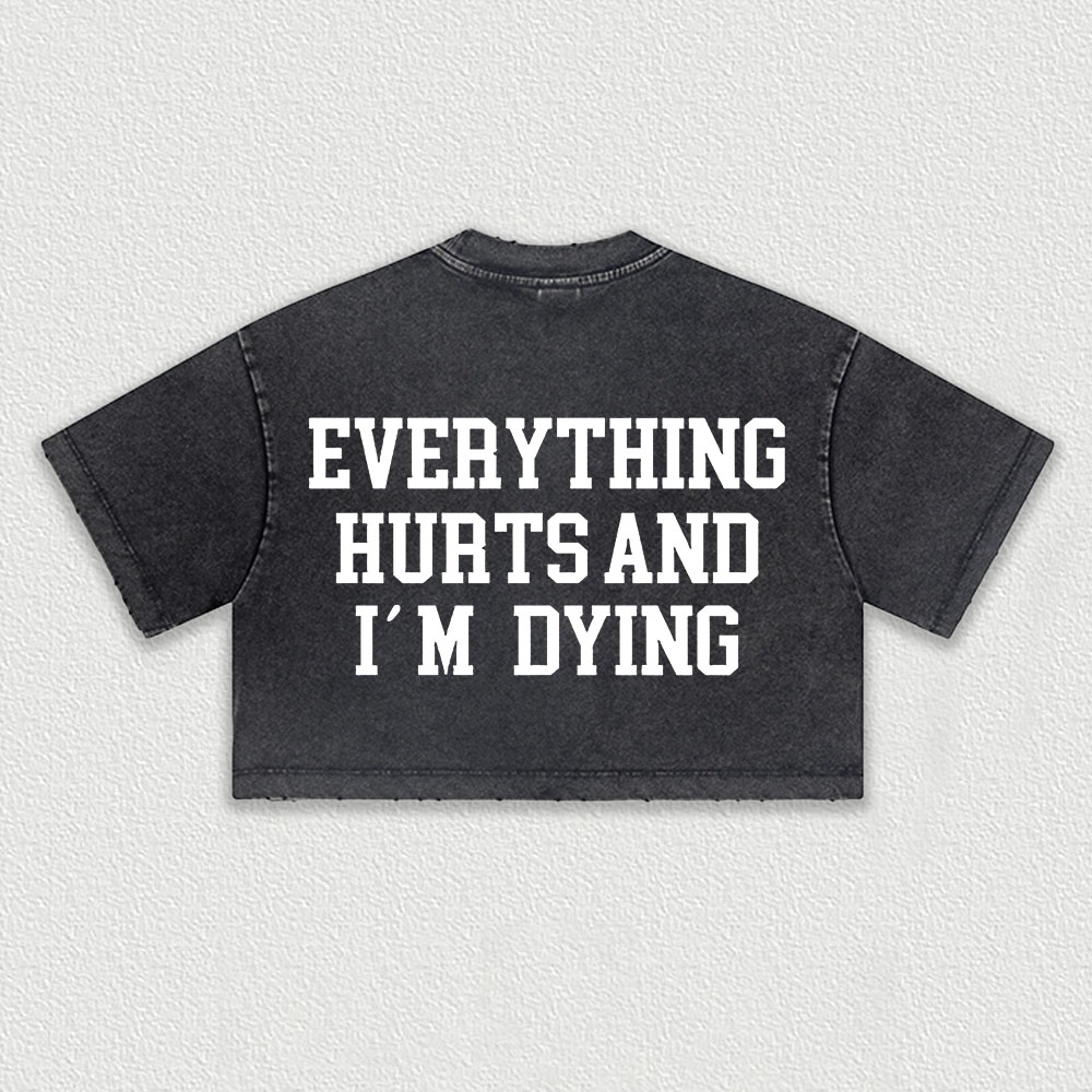 Everything Hurts And I'm Dying Printed Washed Women's Cropped Top-traneing