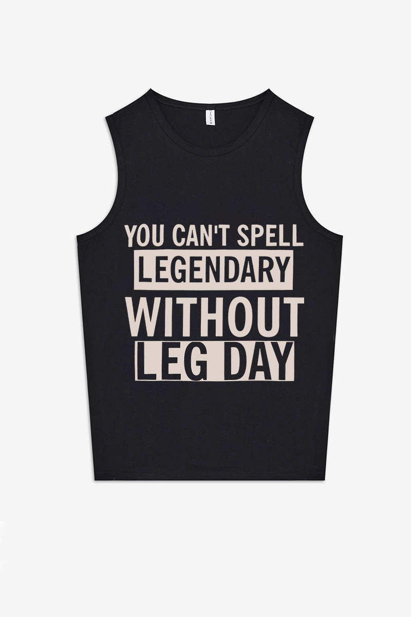 You Can't Spell Legendary Without Leg Day  Printed Women's Vest-traneing