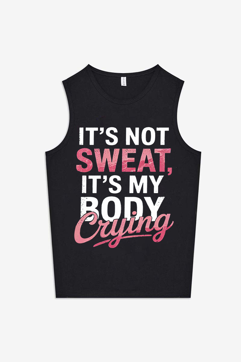 It's Not Sweat, It's My Body Crying Printed Women's Vest-traneing