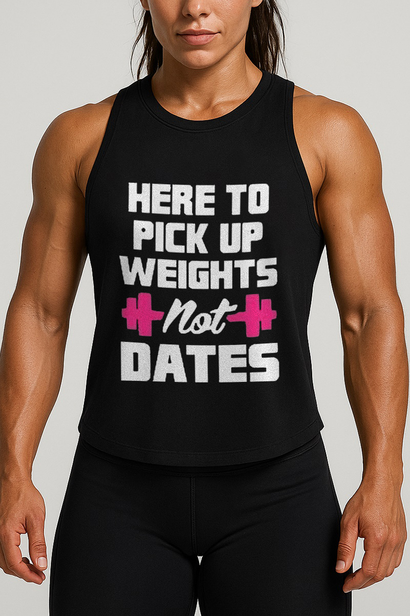 Here To Pick Up Weights Not Dates Printed Women's Vest-traneing