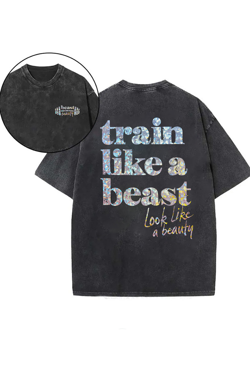 Train Like A Beast Look Like A Beauty Printed Oversize Washed T-Shirt-traneing