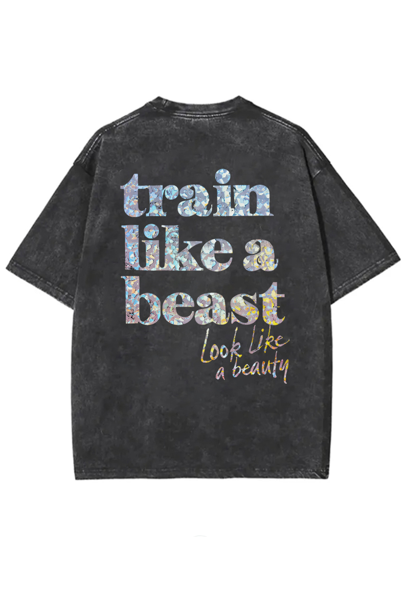 Train Like A Beast Look Like A Beauty Printed Oversize Washed T-Shirt-traneing
