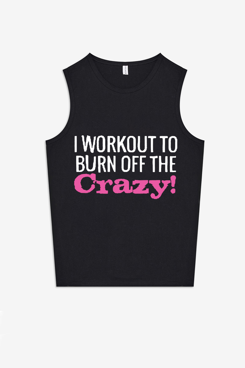 I Workout To Burn Off The Crazy Printed Women's Vest-traneing