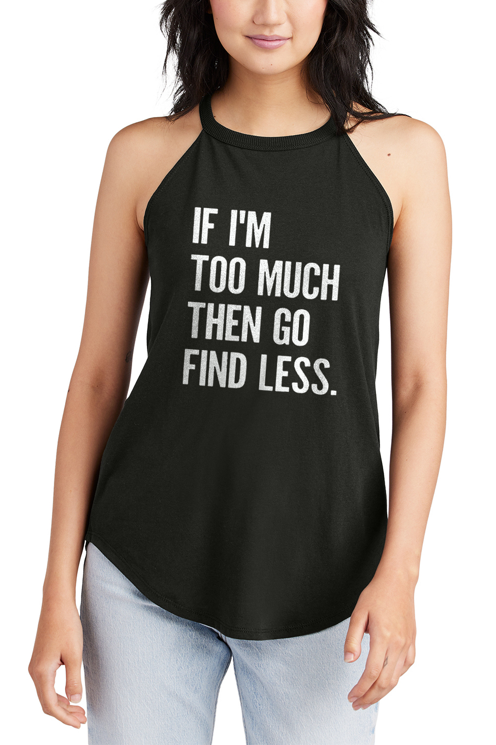 If I'm Too Much Then Go Find Less Printed Women's Yoga Tank Tops Image - 5