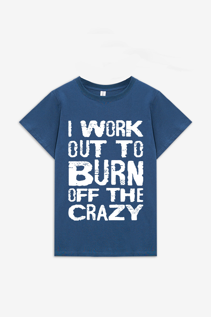 I Work Out To Burn Off The Crazy Printed Women's T-shirt Image - 2