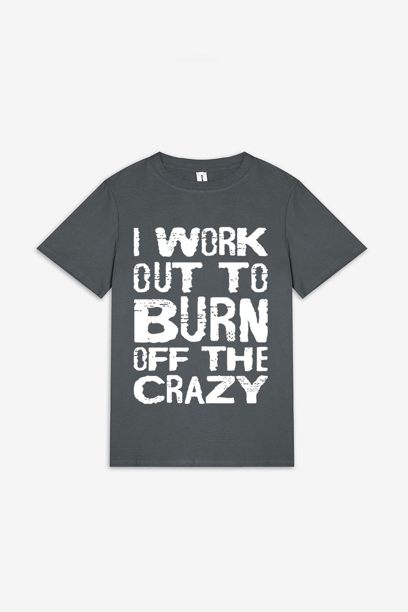 I Work Out To Burn Off The Crazy Printed Women's T-shirt Image - 3