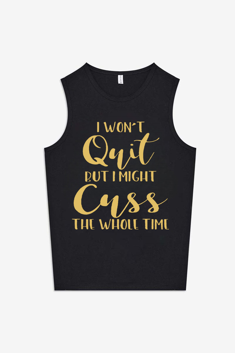 I Won't Quit But I Might Cuss The Whole Time Printed Women's Vest-traneing