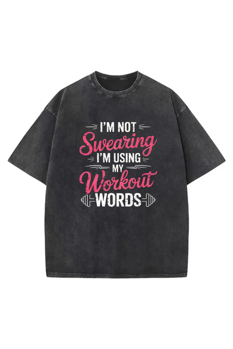 I'm Not Swearing I'm Using My Workout Words Printed Unisex Washed T-Shirt-traneing