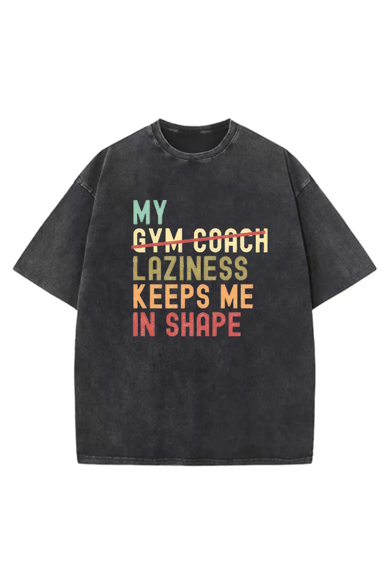 My Gym Coach Laziness Keeps Me In Shape Printed Unisex Washed T-Shirt-traneing