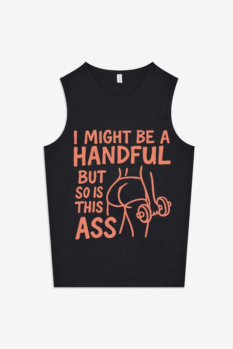 I Might Be A Handful But So Is This Ass Printed Women's Vest-traneing