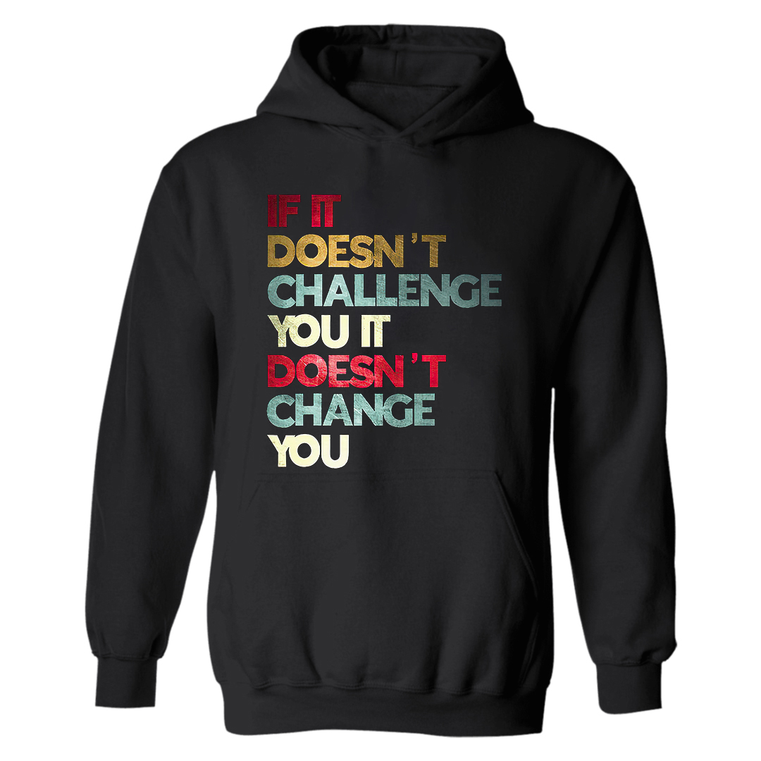 If It Doesn't Challenge You It Doesn't Change You Printed Women's Hoodie Image - 1
