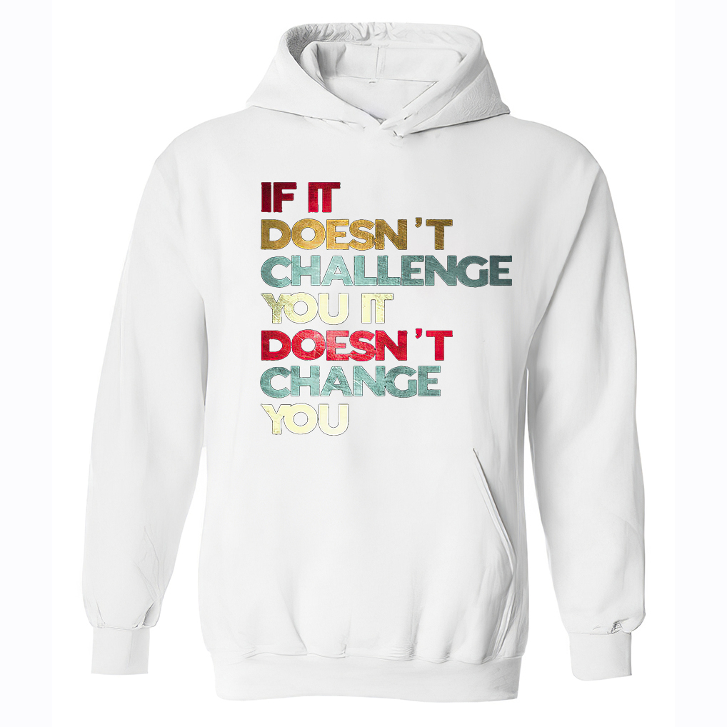 If It Doesn't Challenge You It Doesn't Change You Printed Women's Hoodie Image - 3