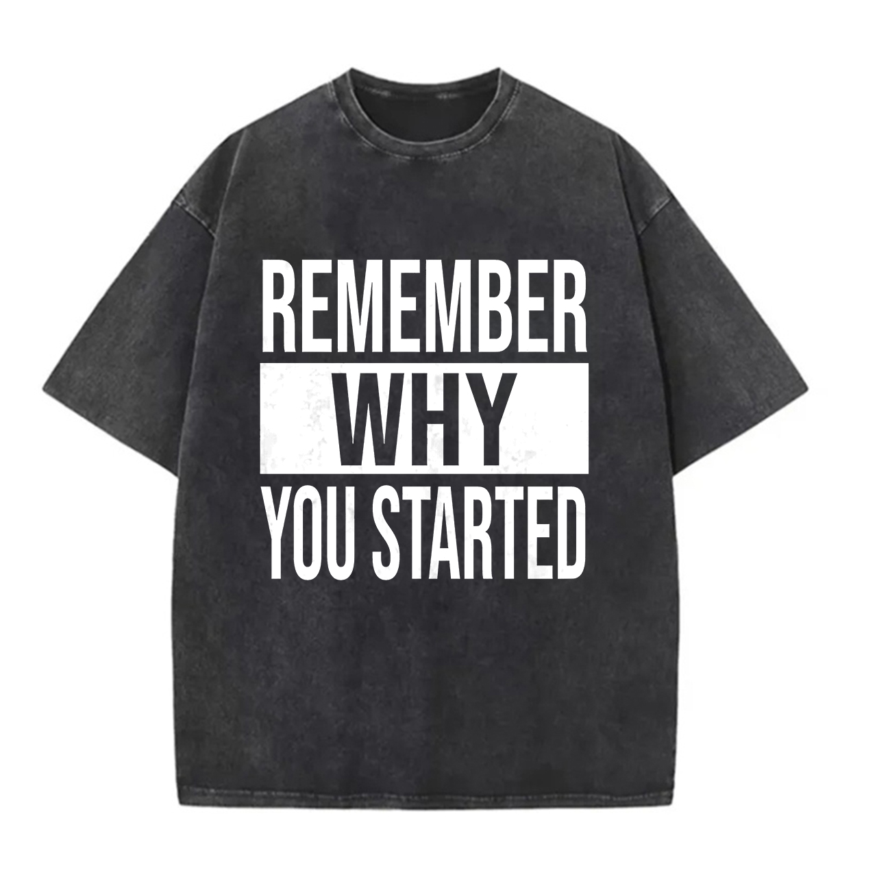 Remember Why You Started Printed Unisex Washed T-Shirt-traneing