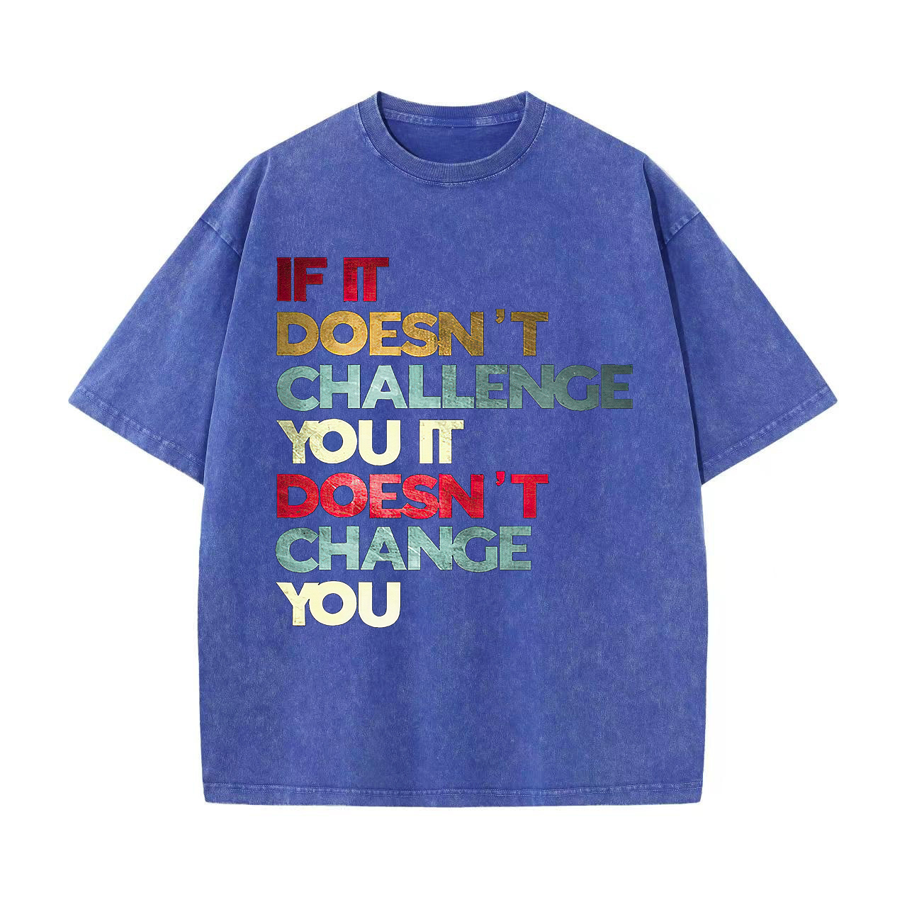 If It Doesn't Challenge You It Doesn't Change You Printed Unisex Washed T-Shirt-traneing