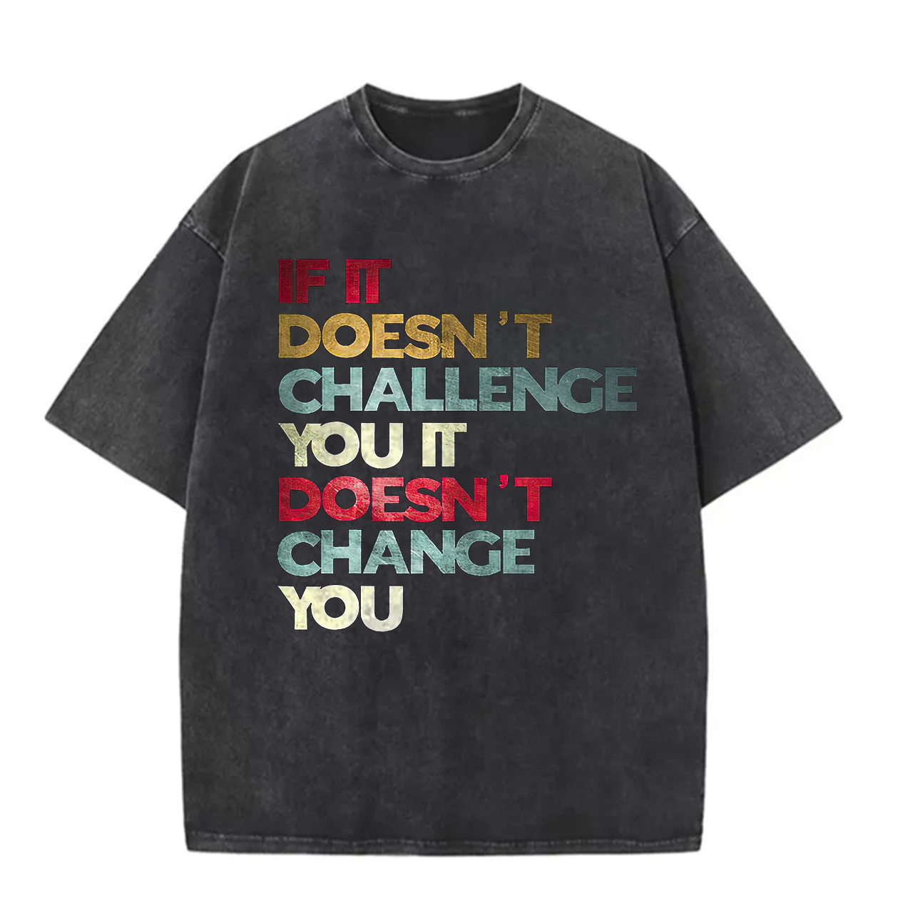 If It Doesn't Challenge You It Doesn't Change You Printed Unisex Washed T-Shirt-traneing