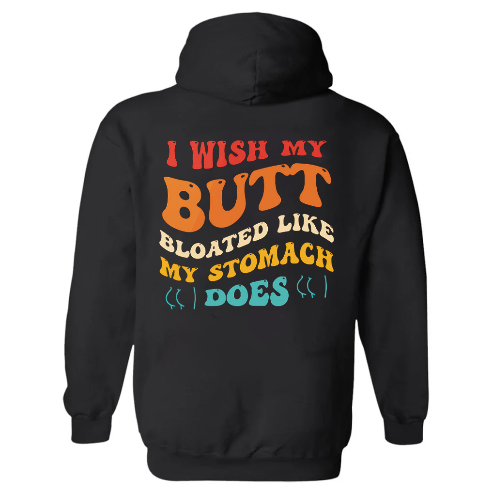 I Wish My Butt Bloated Like My Stomach Does Printed Women's Hoodie-traneing