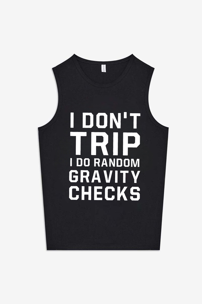 I Don't Trip I Do Random Gravity Checks Printed Women's Vest-traneing