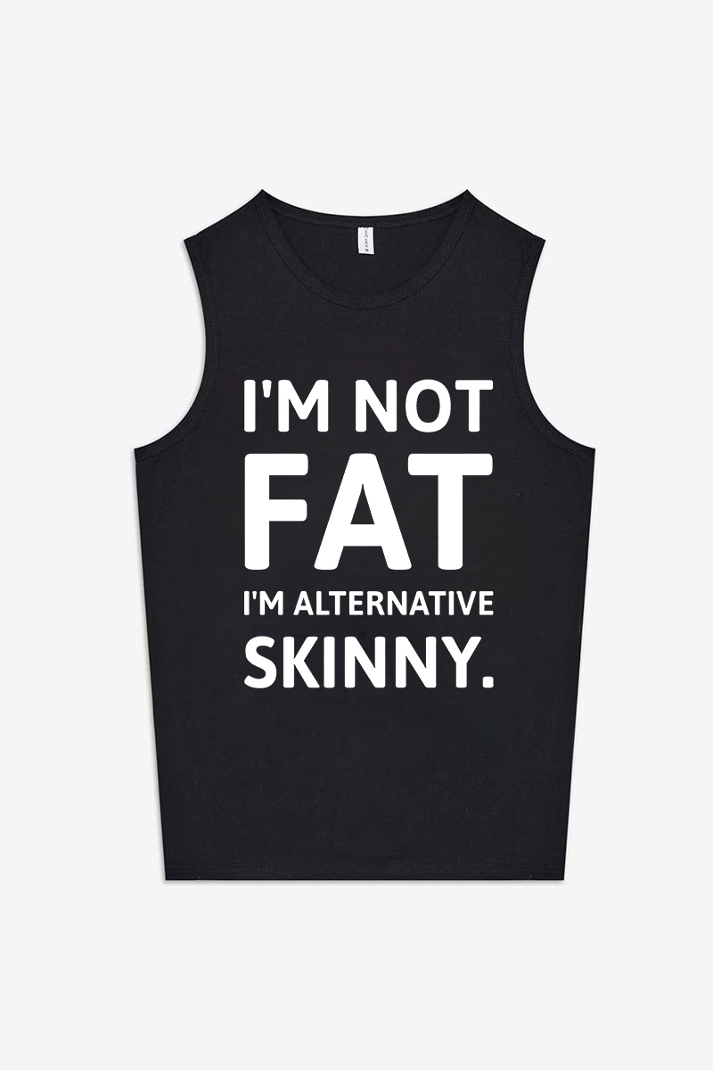 I'm Not Fat I'm Alternative Skinny Printed Women's Vest-traneing