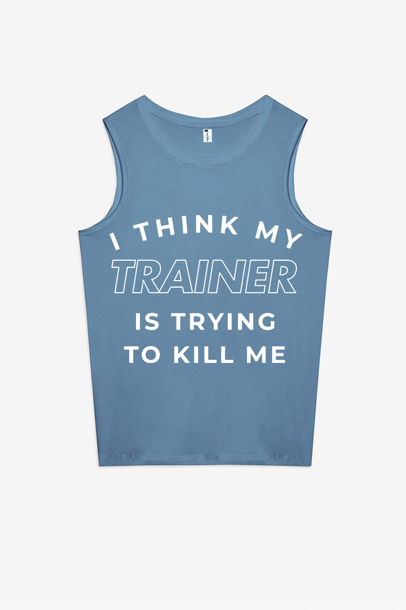 I Think My Trainer Is Trying To Kill Me Printed Women's Vest-traneing