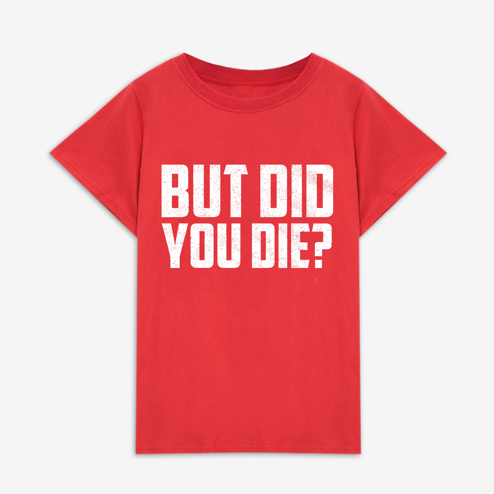 But Did You Die? Printed Women's T-shirt-traneing