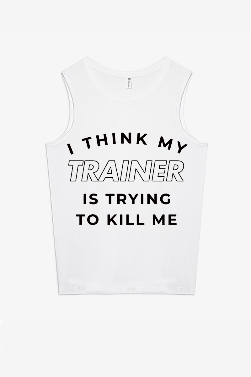 I Think My Trainer Is Trying To Kill Me Printed Women's Vest-traneing