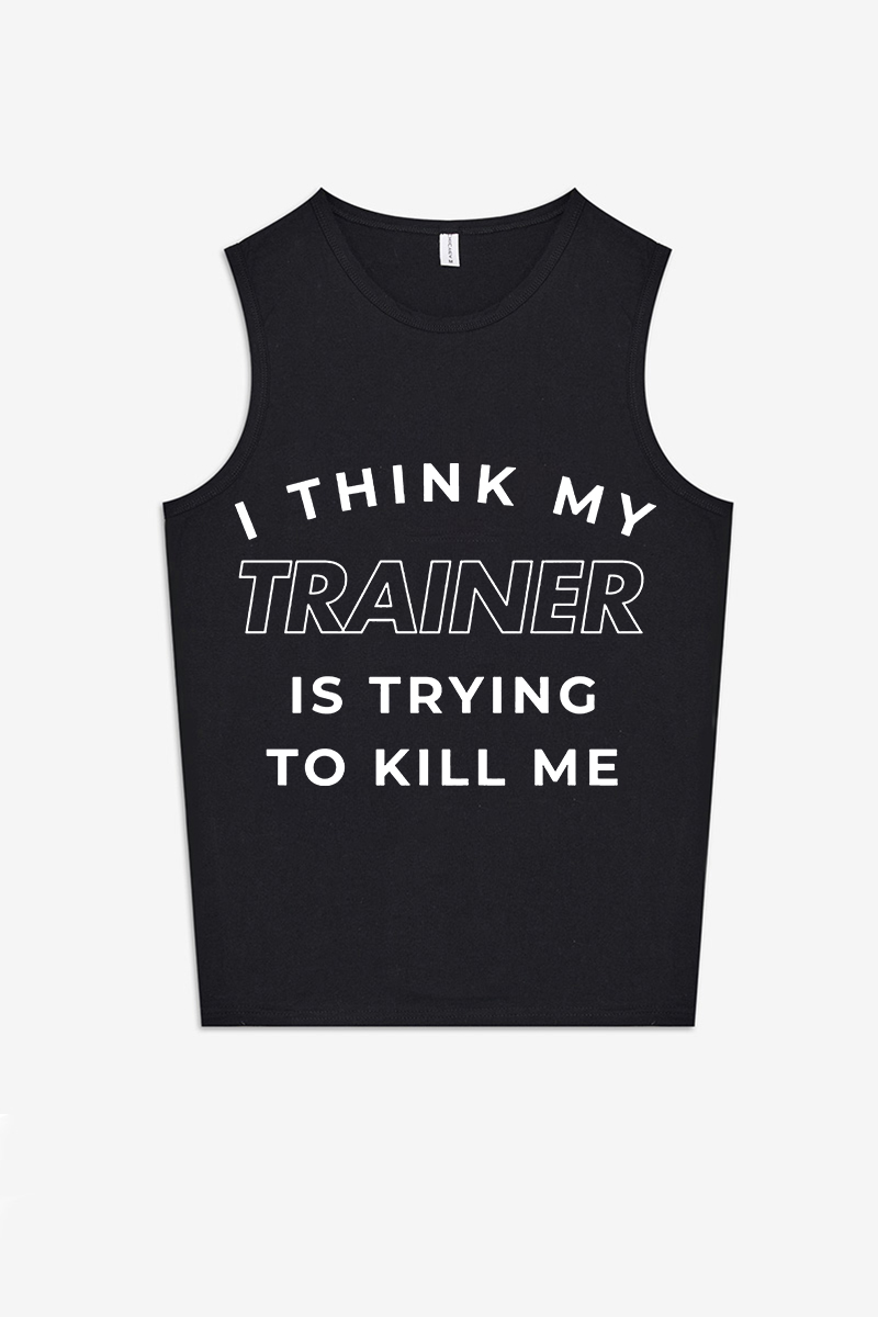 I Think My Trainer Is Trying To Kill Me Printed Women's Vest-traneing