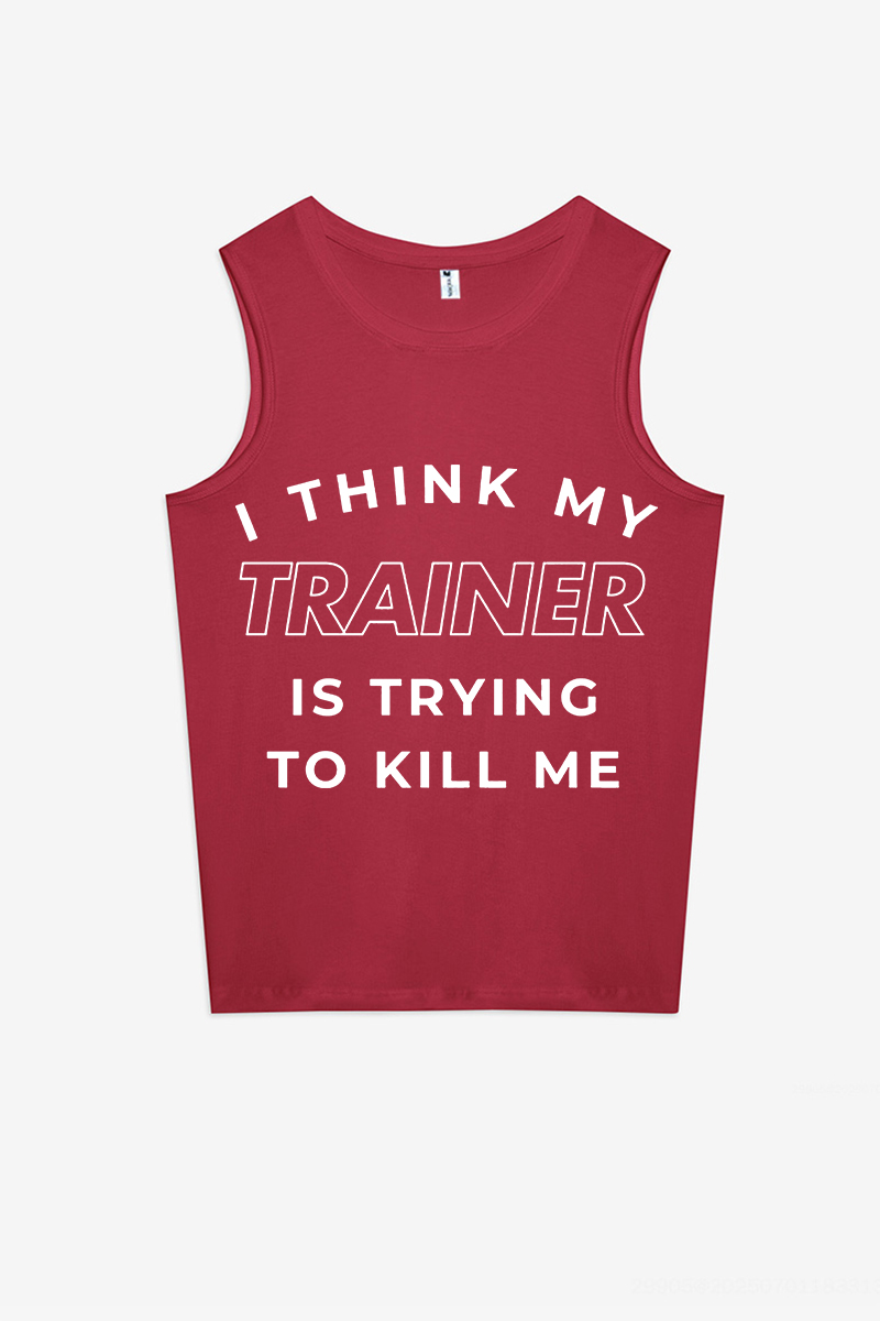 I Think My Trainer Is Trying To Kill Me Printed Women's Vest-traneing