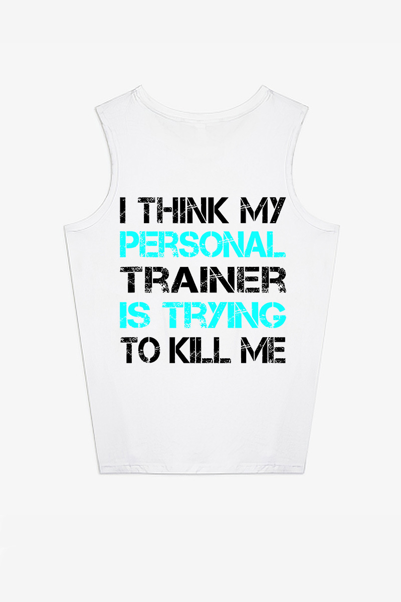 I Think My Trainer Is Trying To Kill Me Printed Women's Vest-traneing