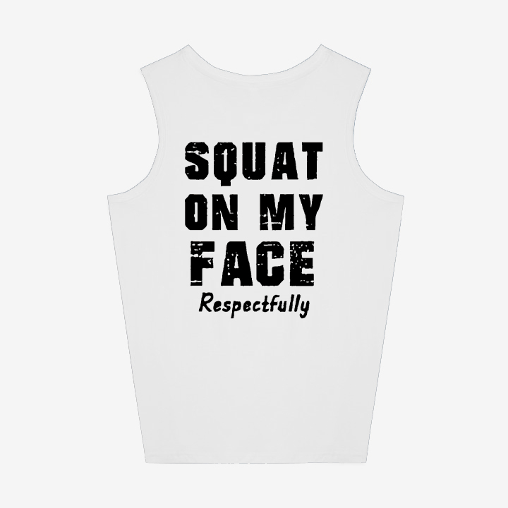 Squat On My Face Respectfully Printed Women's Vest-traneing