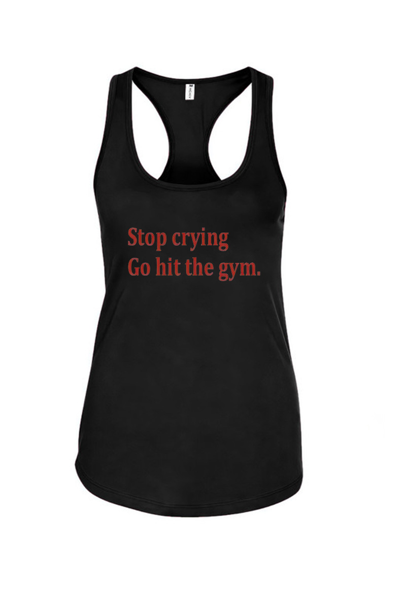Stop Crying Go Hit The Gym Printed Women's Tank Top-traneing