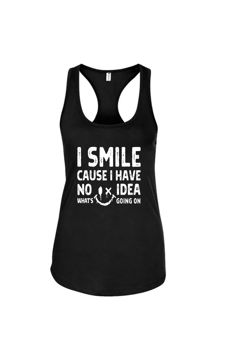 I Smile Cause I Have No Idea What's Going On Printed Women's Tank Top-traneing