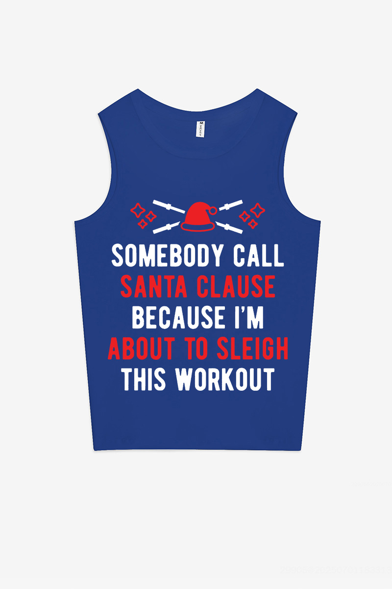 Someone Call Santa Claus Because I'm About To Sleigh This Workout Printed Women's Vest-traneing