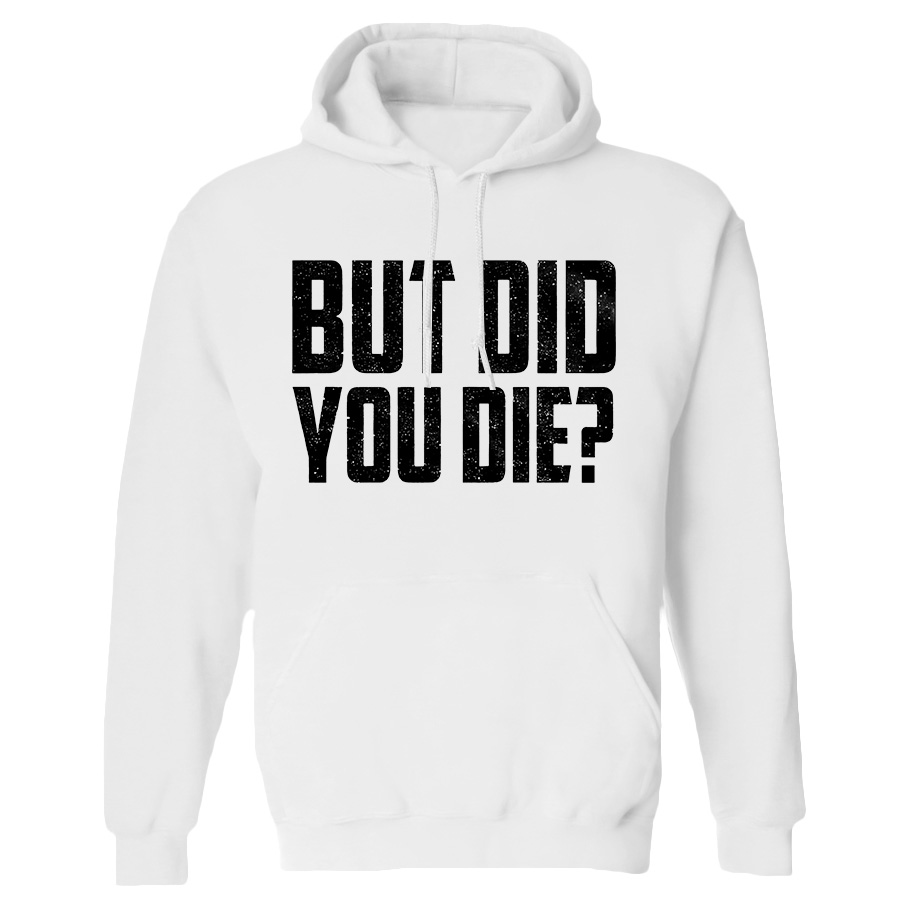 But Did You Die? Printed Women's Heavyweight Hoodie with Drawstring-traneing