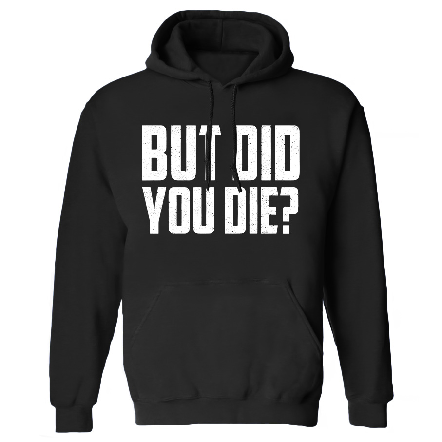 But Did You Die? Printed Women's Heavyweight Hoodie with Drawstring-traneing
