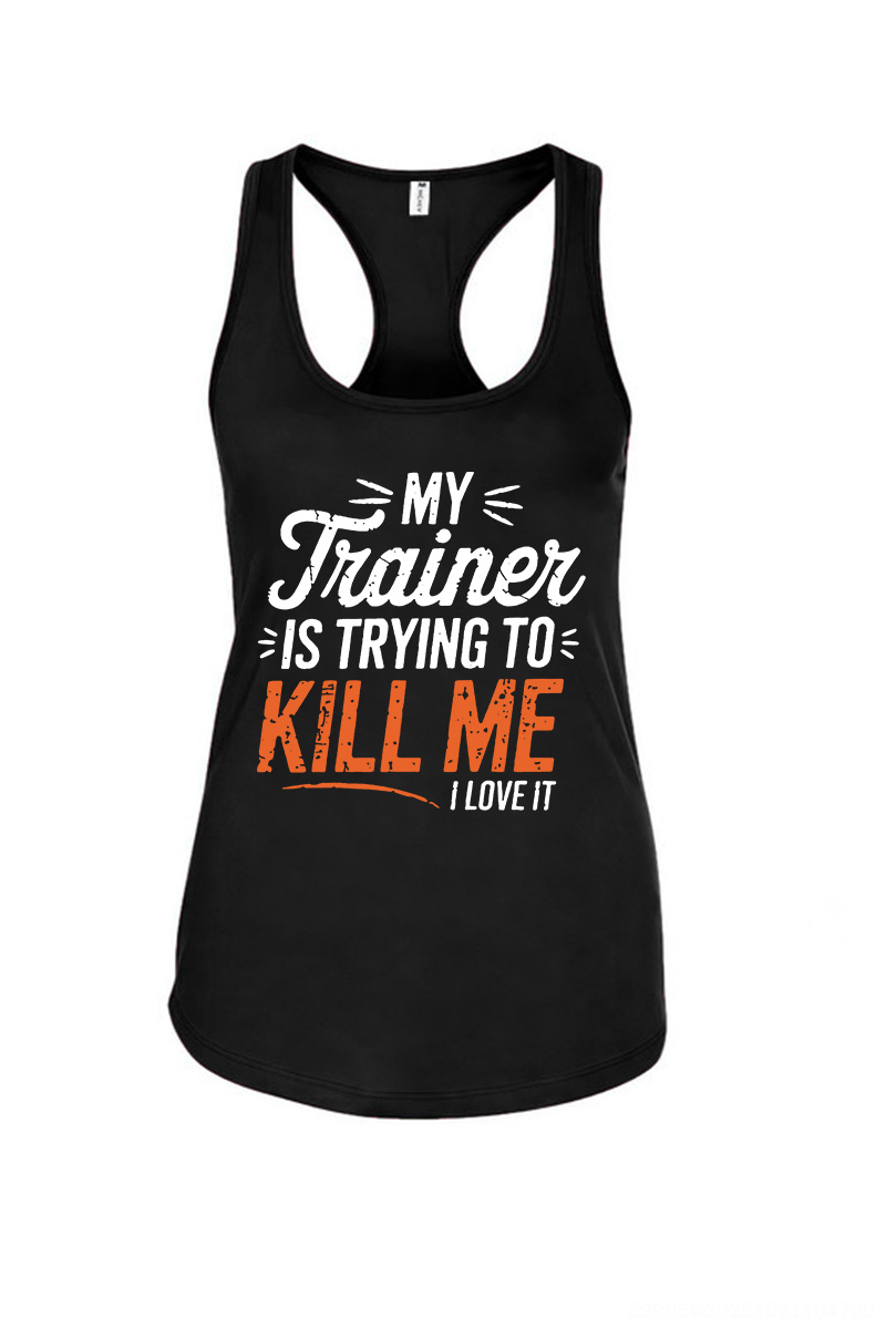 My Trainer Is Trying To Kill Me Printed Women's Tank Top-traneing