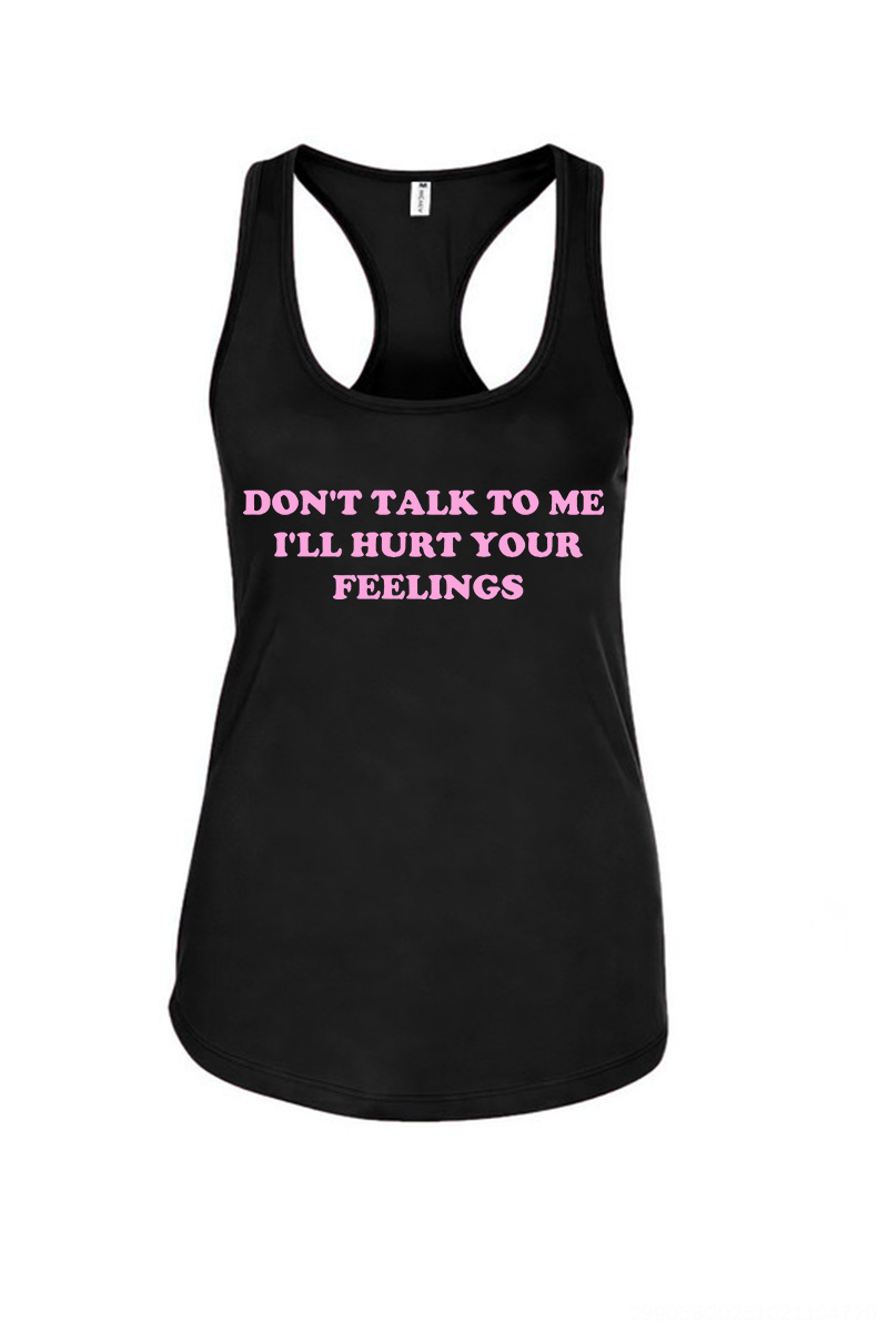 Don't Talk To Me I'll Hurt Your Feelings Printed Women's Tank Top-traneing