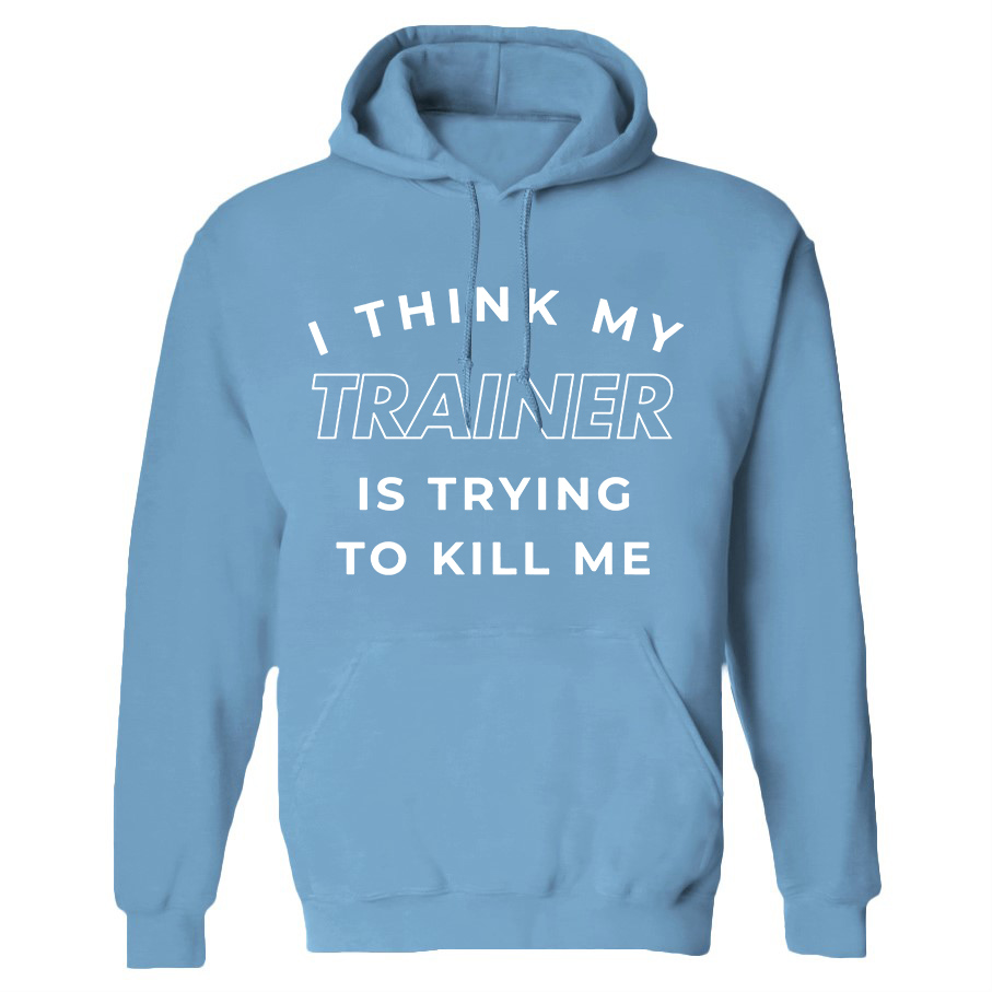 I Think My Trainer Is Trying To Kill Me Printed Women's Heavyweight Hoodie with Drawstring-traneing