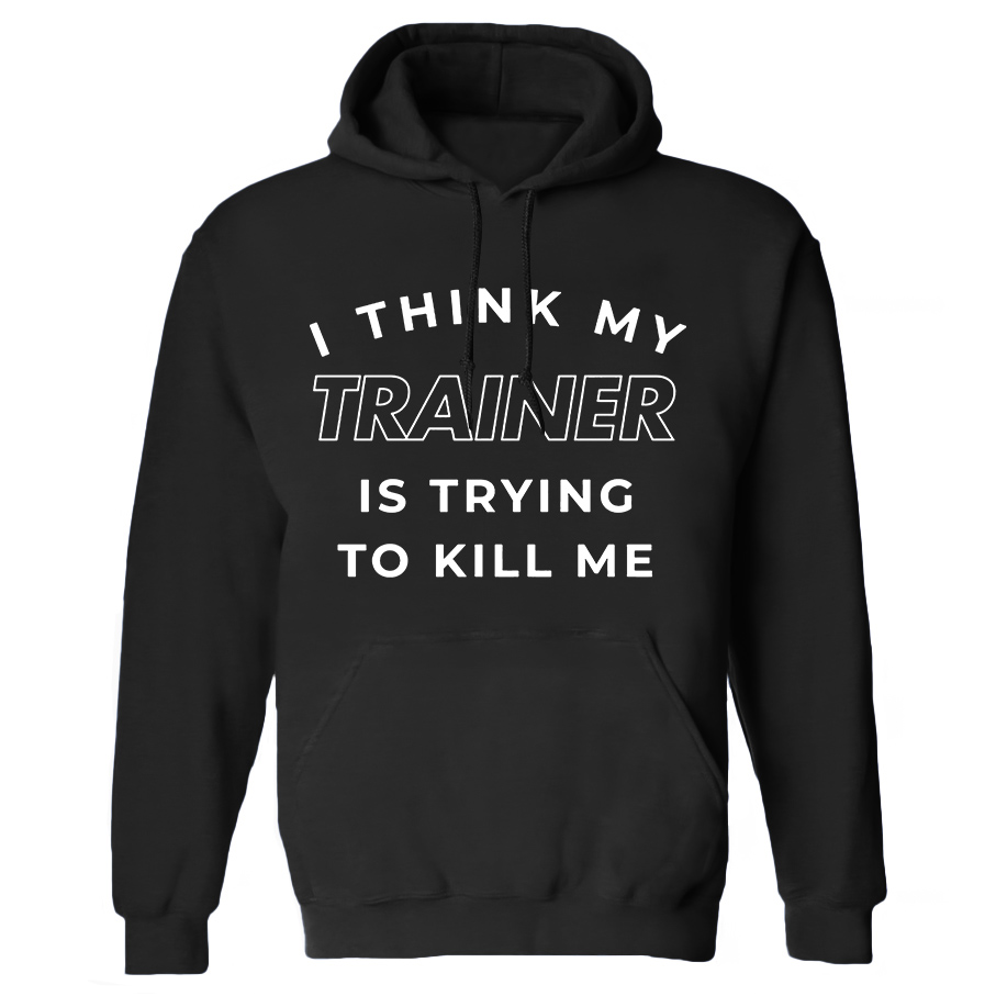 I Think My Trainer Is Trying To Kill Me Printed Women's Heavyweight Hoodie with Drawstring-traneing