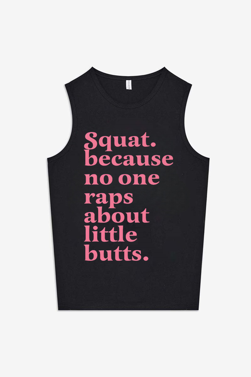 Squat Because No One Raps About Little Butts Printed Women's Vest-traneing