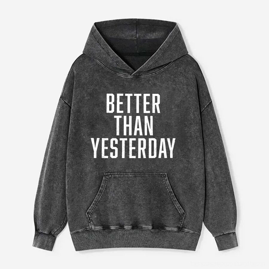 Better Than Yesterday Printed Unisex Washed Hoodie-traneing