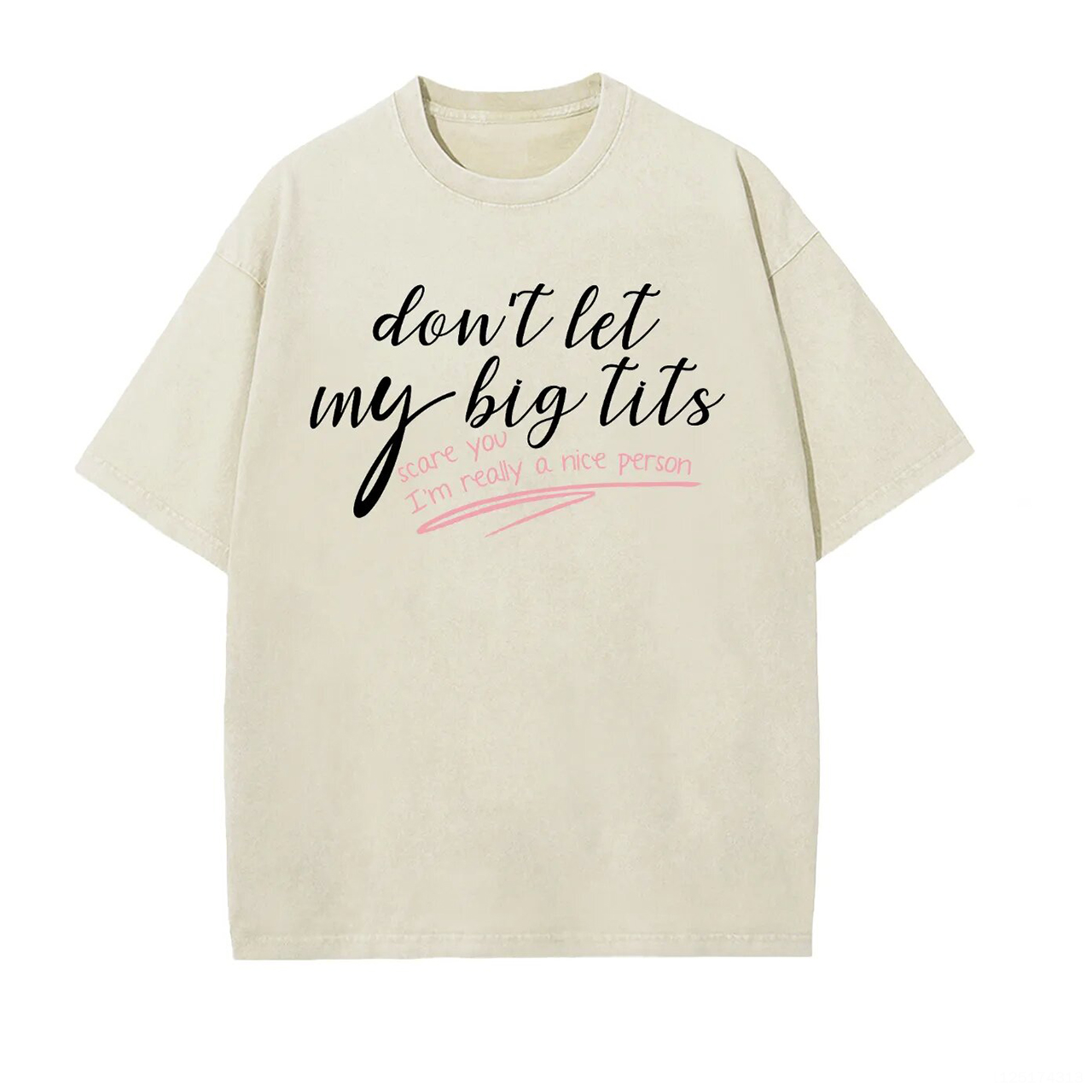 Don't Let My Big Tits Scare You Printed Unisex Washed T-Shirt-traneing