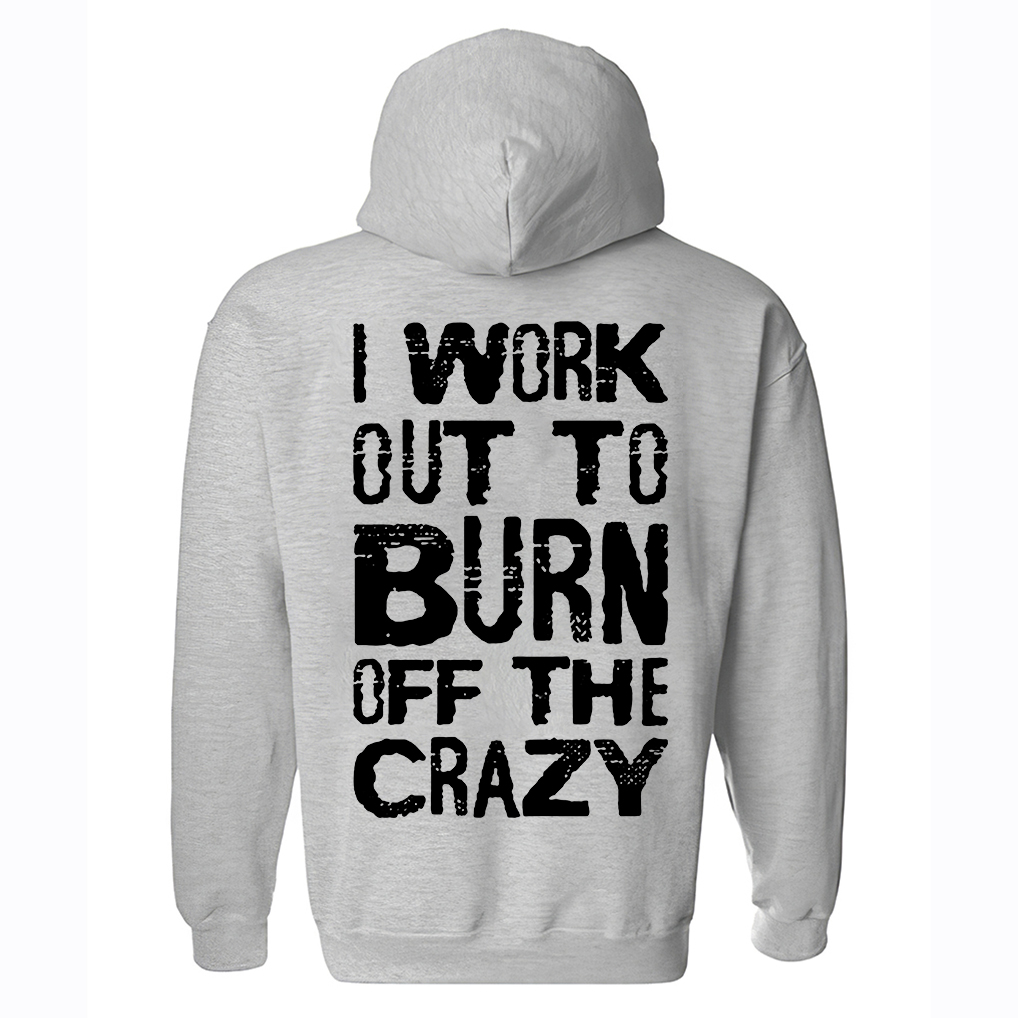 I Workout To Burn Off The Crazy Printed Women's Hoodie-traneing