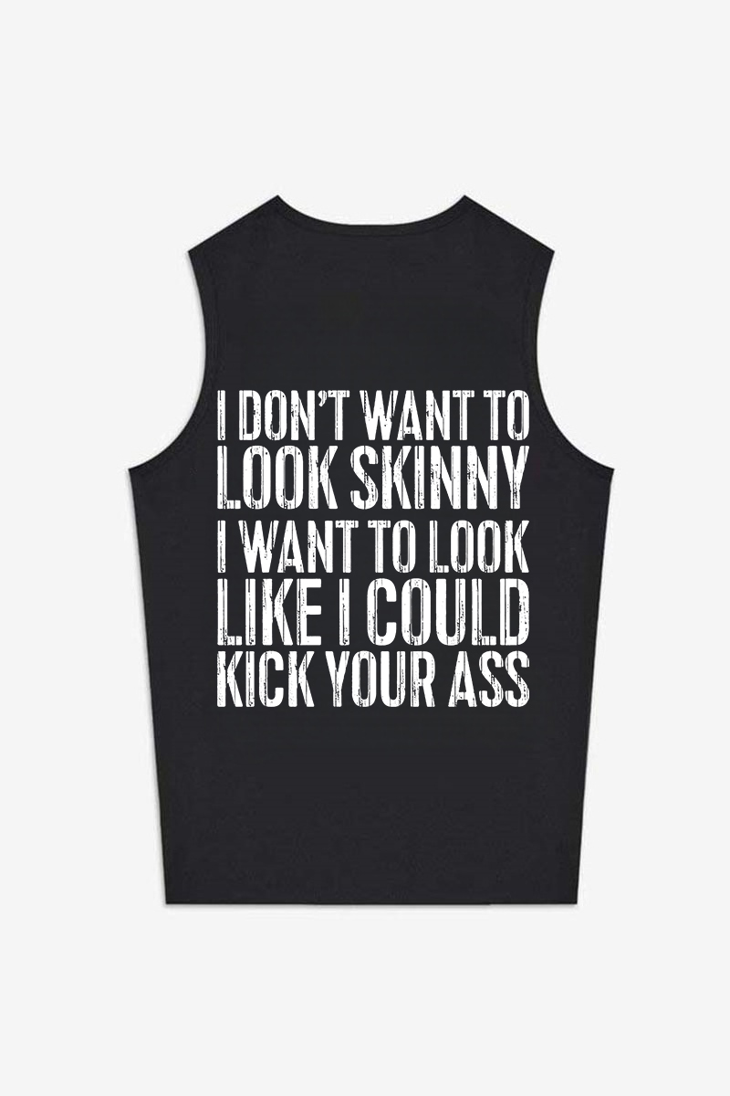 I Don't Want To Look Skinny Printed Women's Vest