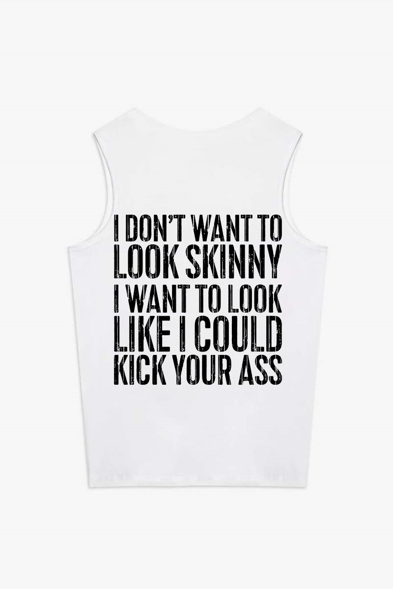 I Don't Want To Look Skinny Printed Women's Vest