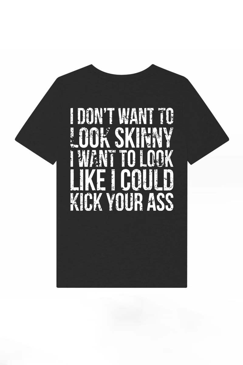 I Don't Want to Look Skinny Printed Women's T-shirt