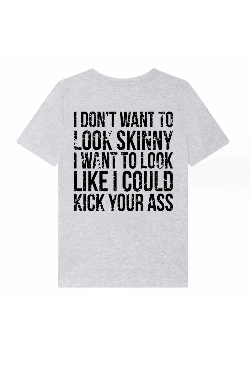 I Don't Want to Look Skinny Printed Women's T-shirt Image - 3