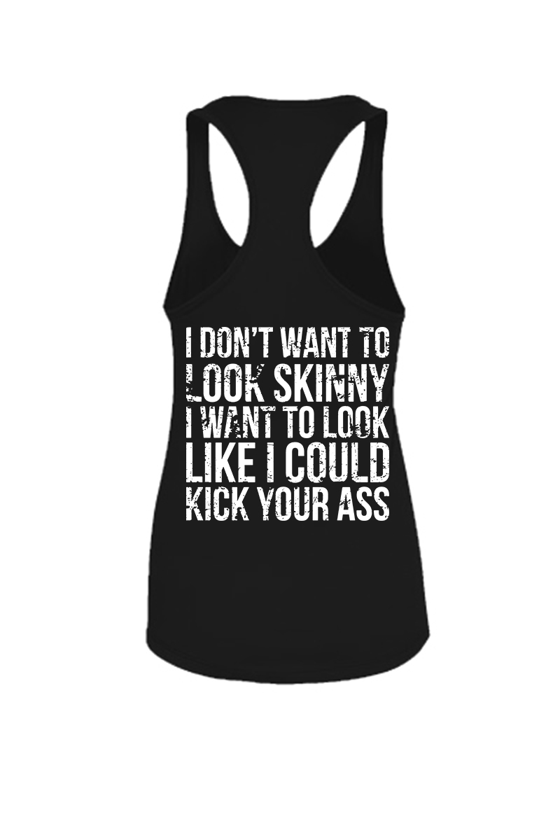 I Don't Want to Look Skinny Printed Racerback Tank Tops