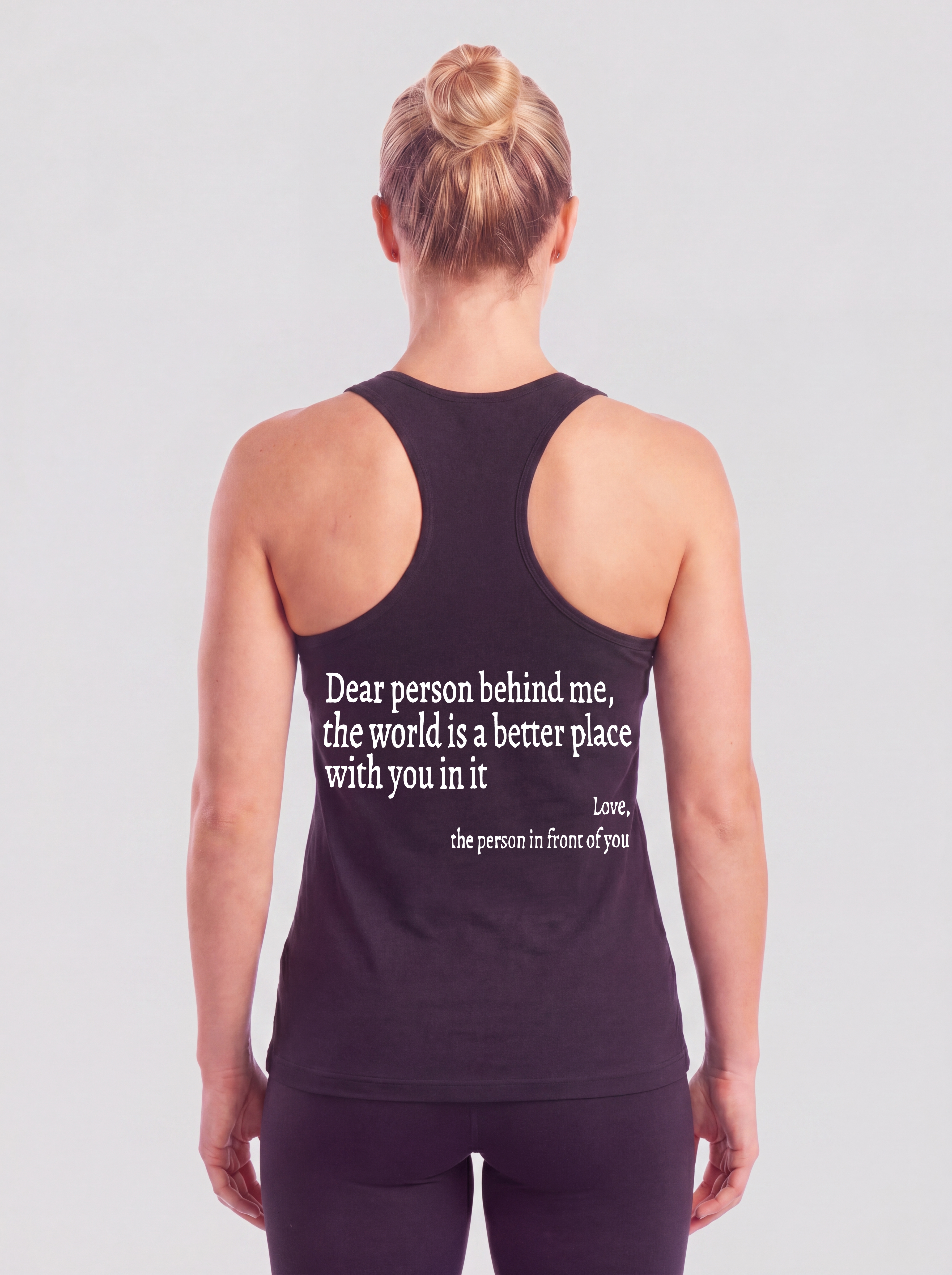 Dear Person Behind Me The World Is A Better Place With You In It Printed Racerback Tank Tops