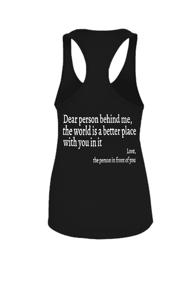 Dear Person Behind Me The World Is A Better Place With You In It Printed Racerback Tank Tops